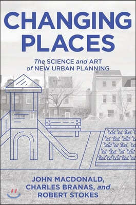 Changing Places: The Science and Art of New Urban Planning