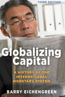 Globalizing Capital: A History of the International Monetary System - Third Edition