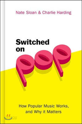 Switched on Pop: How Popular Music Works, and Why It Matters
