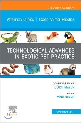 Technological Advances in Exotic Pet Practice, an Issue of Veterinary Clinics of North America: Exotic Animal Practice, 22