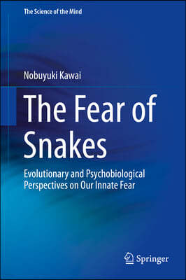 The Fear of Snakes: Evolutionary and Psychobiological Perspectives on Our Innate Fear