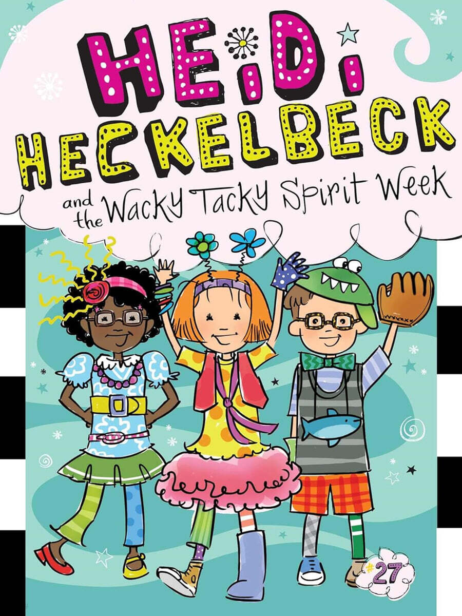 Heidi Heckelbeck #27 : Heidi Heckelbeck and the Wacky Tacky Spirit Week