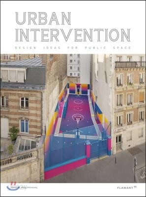 Urban Interventions: Design Ideas for the Public Space