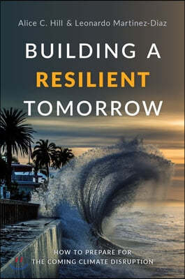 Building a Resilient Tomorrow: How to Prepare for the Coming Climate Disruption