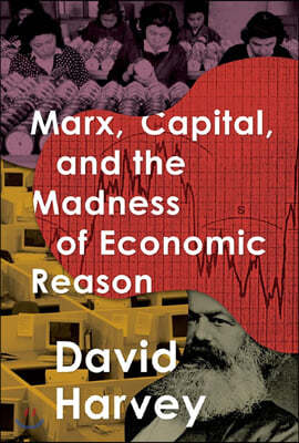 Marx, Capital, and the Madness of Economic Reason
