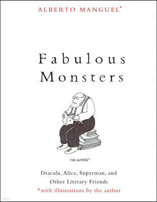Fabulous Monsters: Dracula, Alice, Superman, and Other Literary Friends