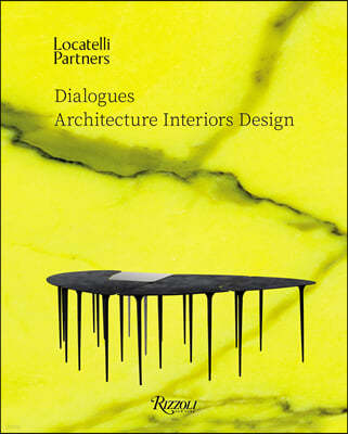 Locatelli Partners: Dialogues: Architecture Interiors Design