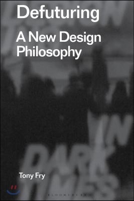 Defuturing: A New Design Philosophy