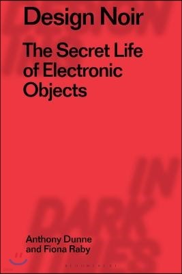 Design Noir: The Secret Life of Electronic Objects