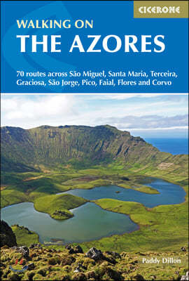 Walking on the Azores: 70 Routes Across Sao Miguel, Santa Maria, Terceria, Graciosa, Sao Jorge, Pico, Faial, Flores and Corvo