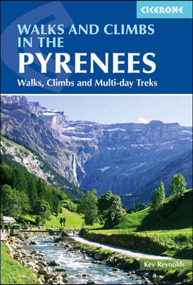 Walks and Climbs in the Pyrenees: Walks, Climbs and Multi-Day Treks