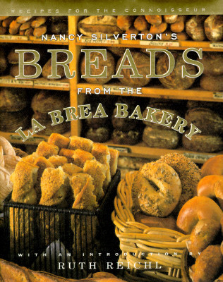 Nancy Silverton's Breads from the La Brea Bakery: Recipes for the Connoisseur: A Cookbook