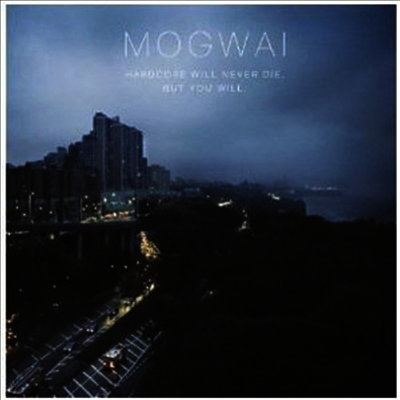 Mogwai — Hardcore Will Never Die But You Will 앨범 커버
