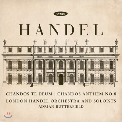 Adrian Butterfield 헨델: '챈도스' 테데움, '챈도스' 앤섬 8번 (Handel: Chandos Te Deum, Chandos Anthem No. 8)