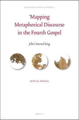 Mapping Metaphorical Discourse in the Fourth Gospel: John's Eternal King