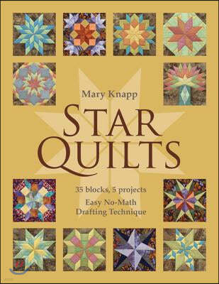 Star Quilts: 35 Blocks, 5 Projects: Easy No-Math Drafting Technique [With Pattern(s)] [With Pattern(s)]