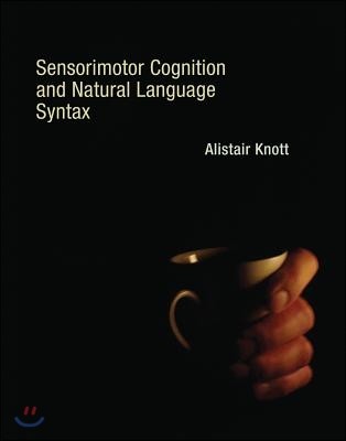 Sensorimotor Cognition and Natural Language Syntax