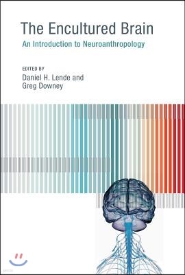 The Encultured Brain: An Introduction to Neuroanthropology