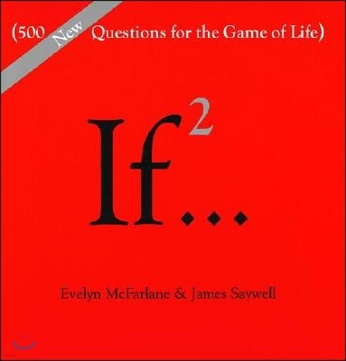 If..., Volume 2: (500 New Questions for the Game of Life)