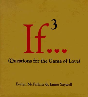 If 3...: Questions for the Game of Love