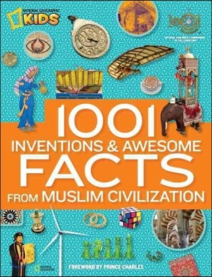 1001 Inventions and Awesome Facts from Muslim Civilization: Official Children's Companion to the 1001 Inventions Exhibition