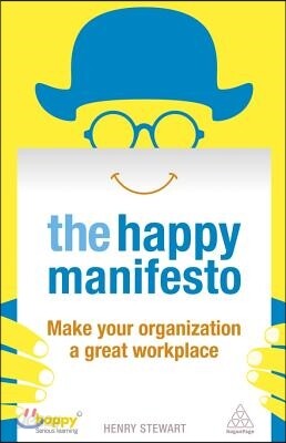 The Happy Manifesto: Make Your Organization a Great Workplace