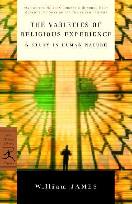 The Varieties of Religious Experience: A Study in Human Nature