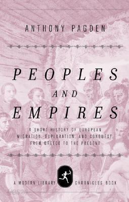 Peoples and Empires: A History of European Migration, Exploration, and Conquest from Ancient Greece