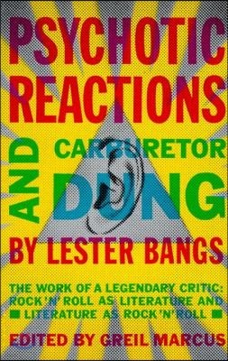 Psychotic Reactions and Carburetor Dung: The Work of a Legendary Critic: Rock'n'roll as Literature and Literature as Rock 'N'roll