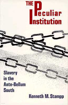 Peculiar Institution: Slavery in the Ante-Bellum South