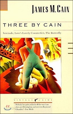 Three by Cain: Serenade, Love's Lovely Counterfeit, the Butterfly