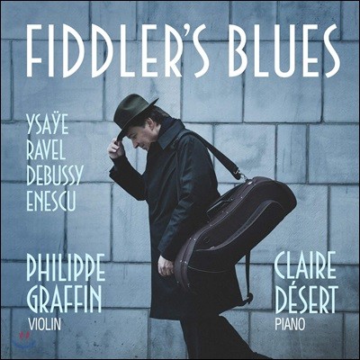 Philippe Graffin 이자이 / 라벨 / 드뷔시 / 에네스쿠의 바이올린 소품들 (Fiddler's Blues)