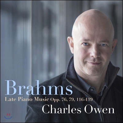 Charles Owen 브람스: 후기 피아노 작품집 (Brahms: Late Piano Music, Opp. 76, 79, 116-119)