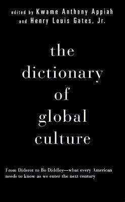 The Dictionary of Global Culture: What Every American Needs to Know as We Enter the Next Century--From Diderot to Bo Diddley