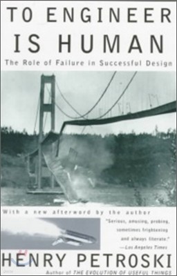To Engineer is Human: The Role of Failure in Successful Design
