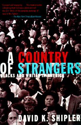 A Country of Strangers: Blacks and Whites in America