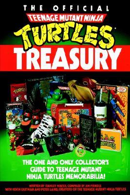 The Official Teenage Mutant Ninja Turtles Treasury: The One and Only Collector's Guide to Teenage Mutant Ninja Turtles Memorabilia