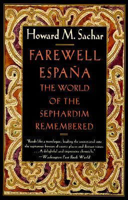 Farewell Espana: The World of the Sephardim Remembered