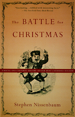 The Battle for Christmas: A Cultural History of America's Most Cherished Holiday