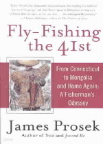 Fly-Fishing the 41st: From Connecticut to Mongolia and Home Again: A Fisherman's Odyssey