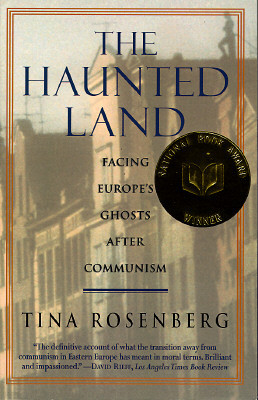 The Haunted Land: Facing Europe's Ghosts After Communism (Pulitzer Prize Winner)