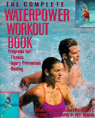 The Complete Waterpower Workout Book: Programs for Fitness, Injury Prevention, and Healing