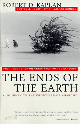 The Ends of the Earth: From Togo to Turkmenistan, from Iran to Cambodia, a Journey to the Frontiers of Anarchy
