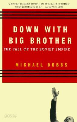 Down with Big Brother: The Fall of the Soviet Empire