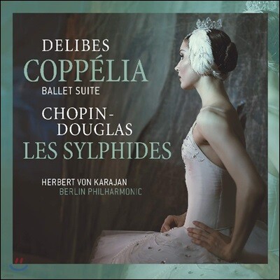 Herbert von Karajan — Herbert von Karajan 레오 들리브: 발레 모음곡 `코펠리아` / 쇼팽: 레 실피드 (Leo Delibes: Coppelia / Chopin: Les Sylphides) 앨범 커버