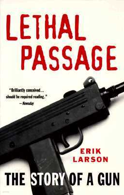 Lethal Passage: The Story of a Gun