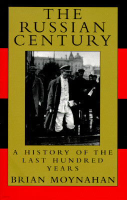Russian Century : A History of the Last Hundred Years