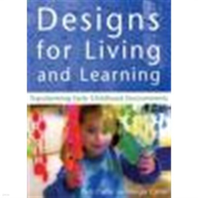 Designs for Living and Learning (Paperback) - Transforming Early Childhood Environments