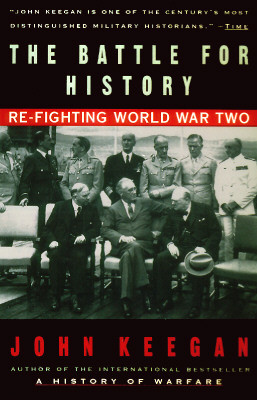 The Battle For History: Re-fighting World War II