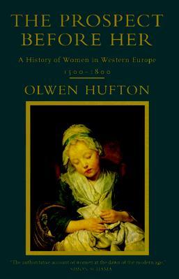 The Prospect Before Her: A History of Women in Western Europe, 1500 - 1800